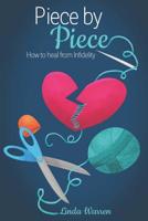 Piece by Piece: How to Heal from Infidelity 1091212716 Book Cover