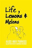 Life, Lemons and Melons 0368126854 Book Cover