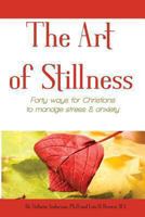 The Art of Stillness: Forty Ways for Christians to Manage Stress & Anxiety 1940576024 Book Cover