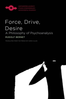 Force, Drive, Desire: A Philosophy of Psychoanalysis 0810142236 Book Cover