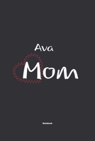 Ava Mom Notebook: NoteBook / Journla Gift, 120 Pages, 6x9, Soft Cover, Matte Finish 1678802026 Book Cover