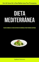 Dieta Mediterránea: Plan de comidas de 30 días con recetas increíbles para personas ocupadas (Libro de cocina de la dieta mediterránea para principiantes) 183787395X Book Cover
