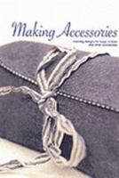 Making Accessories: Creative and Inspiring Designs for Bags, Scarves and Other Accessories Using a Variety of Trims, Paints, Beads, Ribbons and More 1845430417 Book Cover