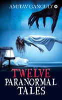Twelve Paranormal Tales: Finding the light in dark times... 1684663210 Book Cover