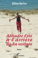 Attendre l'été à l'arrière de la voiture: Roman (French Edition) 2343091838 Book Cover