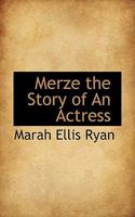 Merze the Story of An Actress 0548292582 Book Cover