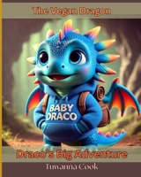 Draco's Big Adventure (The Vegan Dragon) B0DRYS36QF Book Cover