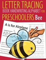 Letter Tracing Book Handwriting Alphabet for Preschoolers Bee: Letter Tracing Book |Practice for Kids | Ages 3+ | Alphabet Writing Practice | Handwriting Workbook | Kindergarten | toddler | Bee 1693149052 Book Cover