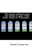 The Study of Nature and the Vision of God: With Other Essays in Philosophy 1166320448 Book Cover