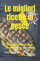 Le migliori ricette di pesce: Gustose idee per una cucina di mare (Italian Edition) B0BZC7RW6P Book Cover