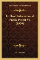 Le Droit International Public Positif V1 (1920) 1167717600 Book Cover