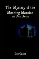 The Mystery of the Moaning Mansion and Other Stories 0759622299 Book Cover