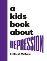 Kids Book About Depression, A (A Kids Book) 0241742943 Book Cover
