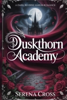 Académie Duskthorn : Une Romance Épicée d'Académie Magique à Harem Inversé (Tome 1): Première Année (French Edition) B0G2S4TTKM Book Cover