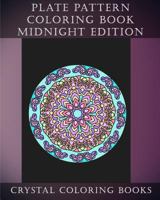 Plate Pattern Coloring Book Midnight Edition: 30 Plate Design Pattern Hand Drawn Beautiful Coloring Pages on a Black Background. an Anti Stress, Mindfulness, Coloring Book for Adults. 1718708610 Book Cover