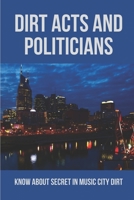 DIRT Acts And Politicians: Know About Secret In Music City DIRT: Story About Music City Dirt B096TRVG94 Book Cover