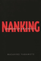 Nanking : Anatomy of an Atrocity 0275969045 Book Cover