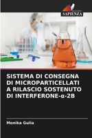 Sistema Di Consegna Di Microparticellati a Rilascio Sostenuto Di Interferone-a-2b (Italian Edition) 6206665860 Book Cover