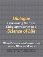 Dialogue Concerning the Two Chief Approaches to a Science of Life 0974015512 Book Cover