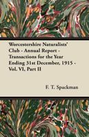 Worcestershire Naturalists' Club - Annual Report - Transactions for the Year Ending 31st December, 1915 - Vol. VI, Part II 1447423038 Book Cover