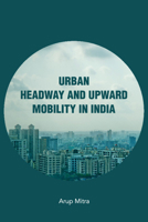 Urban Headway and Upward Mobility in India 1108496369 Book Cover