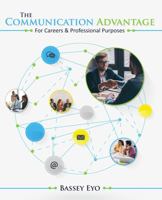 The Communication Advantage for Careers and Professional Purposes 1524937649 Book Cover