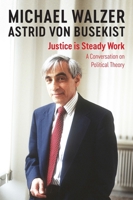 Justice Is Steady Work: Conversations with Astridvon Busekist 1509544801 Book Cover