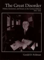 The Great Disorder: Politics, Economics, and Society in the German Inflation, 1914-1924 0195101146 Book Cover