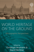 World Heritage on the Ground: Ethnographic Perspectives (EASA Series, 28) 178920061X Book Cover