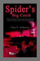 Spider's Big Catch: More Tales From The Heartland 0595234437 Book Cover