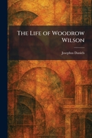 The Life of Woodrow Wilson 1025801776 Book Cover