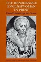 The Renaissance Englishwoman in Print: Counterbalancing the Canon 0870236911 Book Cover