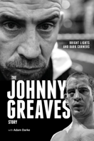 Bright Lights and Dark Corners: The Johnny Greaves Story 1836801181 Book Cover