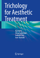 Trichology for Aesthetic Treatment: An Evidence-Based Guide to Scalp Biology, Hair Disorders, Diagnosis, Restoration, and Aesthetic Practice 9819249600 Book Cover