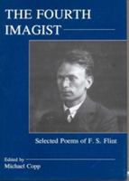 The Fourth Imagist: Selected Poems of F. S. Flint 161147373X Book Cover