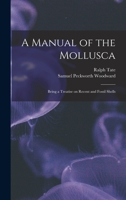 A Manual of the Mollusca; Being a Treatise on Recent and Fossil Shells B0BMXQH4R4 Book Cover
