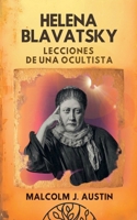 Helena Blavatsky - Lecciones de una Ocultista (Metafísica del Yo Soy) (Spanish Edition) B0DQYFDBCG Book Cover