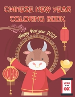 Chinese New Year Coloring Book: Chinese New Year Coloring Book 2021 Year of the Ox For Adults & Kids Activity Book B08SYKT8ZS Book Cover