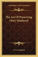 The Art Of Preserving One's Manhood 1432573853 Book Cover
