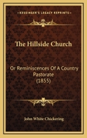 The Hillside Church: Or, Reminiscences of a Country Pastorate 0469773774 Book Cover