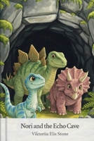 Nori and the Echo Cave (Nori’s Joyful Day in Dino Valley) B0GP644H38 Book Cover