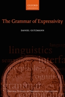 The Grammar of Expressivity (Oxford Studies in Theoretical Linguistics Book 72) 0198812132 Book Cover