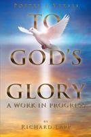 To God's Glory: A Work in Progress 1329795040 Book Cover