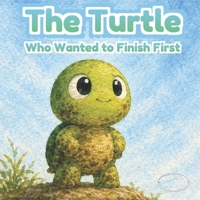 The Turtle Who Wanted to Finish First: A gentle bedtime story about friendship, kindness, and learning to share for children ages 3–6 B0H6P865KG Book Cover