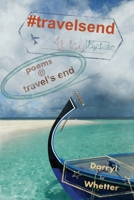 #travelsend: poems @ travel's end 1998149153 Book Cover