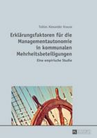 Erklaerungsfaktoren Fuer Die Managementautonomie in Kommunalen Mehrheitsbeteiligungen: Eine Empirische Studie 3631717830 Book Cover