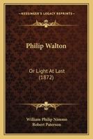 Philip Walton: Or Light At Last 1165679299 Book Cover
