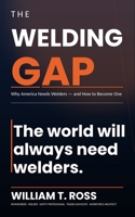 The Welding Gap: Why America Needs Welders and How to Become One B0H512RBDS Book Cover