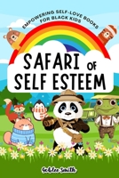 Safari of Self Esteem: Empowering Self Love Books for Black Kids: A Colorful Journey to Self Compassion, Confidence, and Happiness, Fostering B0CTQP8H82 Book Cover
