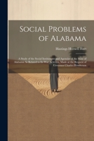 Social Problems of Alabama: A Study of the Social Institutions and Agencies of the State of Alabama As Related to Its War Activites, Made at the R 1021607584 Book Cover